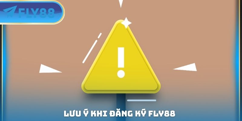 lưu ý khi đăng ký fly88